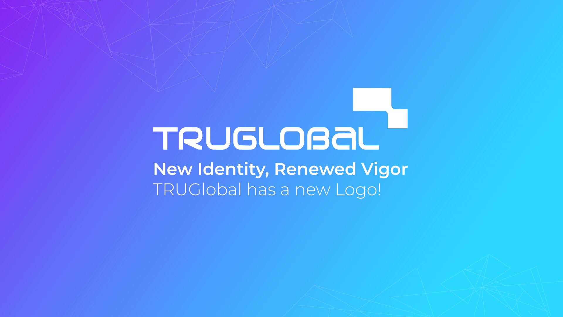 TRUGlobal - New Identity, Renewed Vigor